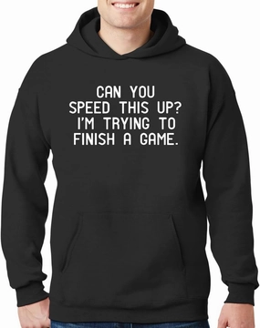 Can You Speed This Up? I'm Trying To Finish A Game. - New Adult Men's Hoodie Sweatshirt CP05 Black