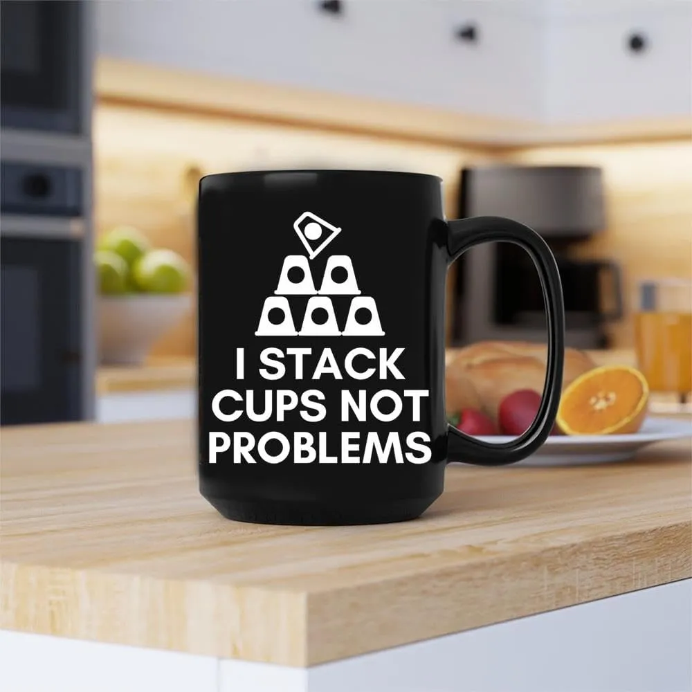 Cup Stacking Speed Stacker Sport Stacking I Stack Cups Not Problems Coffee Mug, Funny Coffee Mug Gift