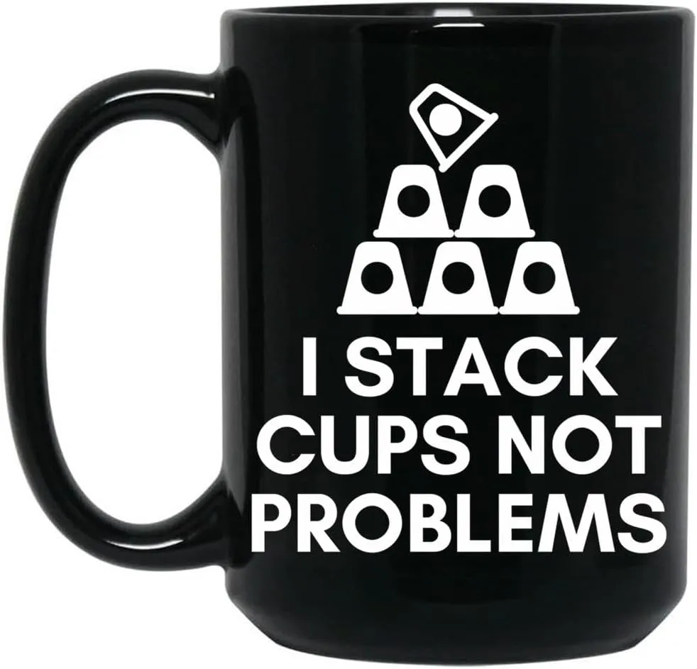 Cup Stacking Speed Stacker Sport Stacking I Stack Cups Not Problems Coffee Mug, Funny Coffee Mug Gift