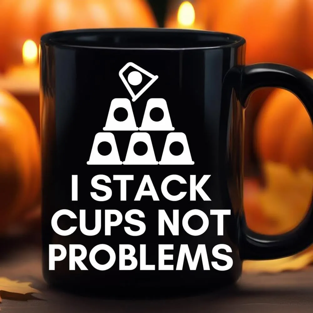 Cup Stacking Speed Stacker Sport Stacking I Stack Cups Not Problems Coffee Mug, Funny Coffee Mug Gift