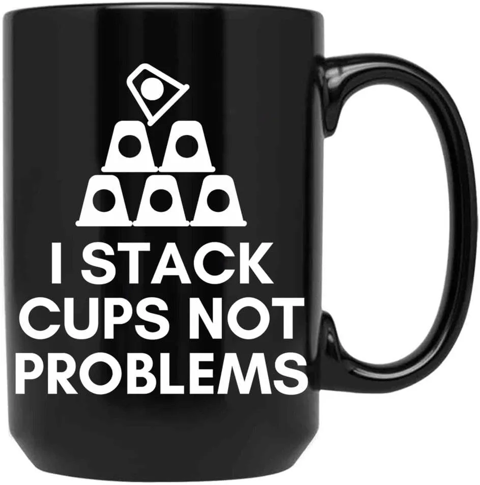 Cup Stacking Speed Stacker Sport Stacking I Stack Cups Not Problems Coffee Mug, Funny Coffee Mug Gift
