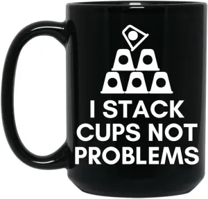 Cup Stacking Speed Stacker Sport Stacking I Stack Cups Not Problems Coffee Mug, Funny Coffee Mug Gift