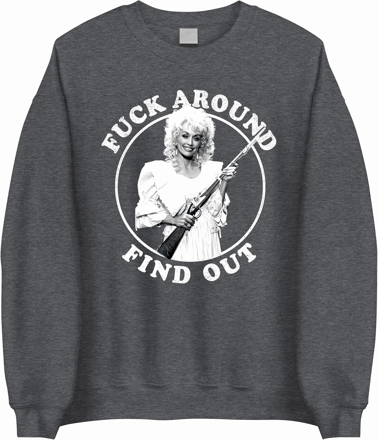 F*ck Around and Find Out Sweatshirt - Funny Dolly Country Music Western Sweater