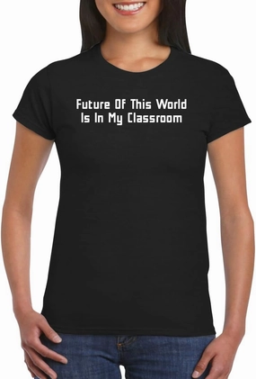 Future of This World is in My Classroom - Women's Soft Graphic Junior Cut T-Shirt CP05 Black