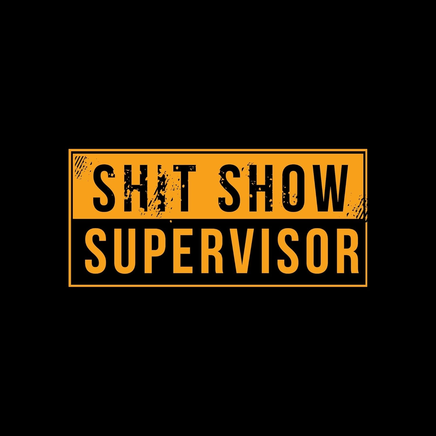 Grunt Style Sht Show Supervisor Men's T-Shirt