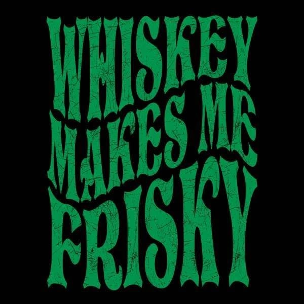 Grunt Style Whiskey Makes Me Friskey Women's T-Shirt