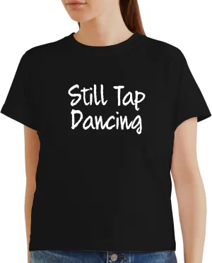 Harding Industries Still Tap Dancing - Women's Soft Graphic Misses Cut T-Shirt CP05 Black