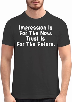 Impression is for The Now. Trust is for The Future. - Men's Soft Graphic T-Shirt CP05