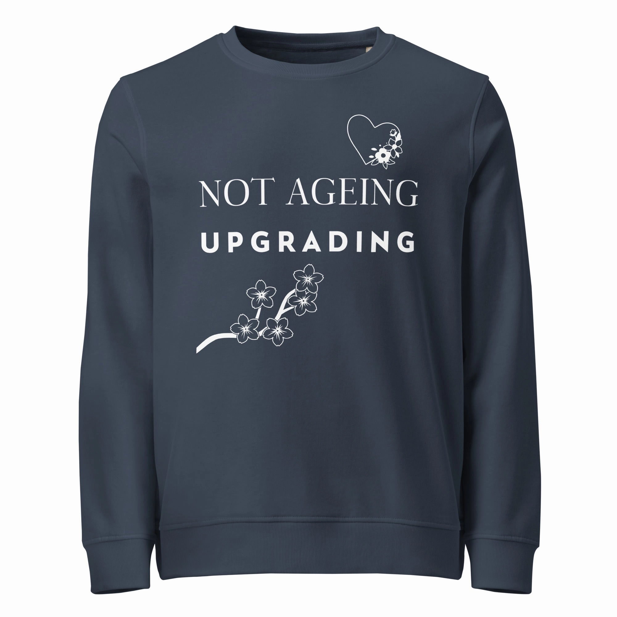 Not Ageing Upgrading - Unisex Organic Sweatshirt