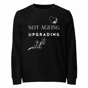 Not Ageing Upgrading - Unisex Organic Sweatshirt