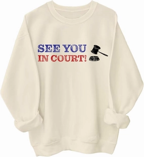 See You in Court Men Women Long Sleeve Sweatshirt Hoodie Shirt
