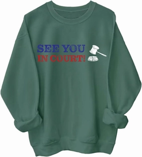 See You in Court Men Women Long Sleeve Sweatshirt Hoodie Shirt