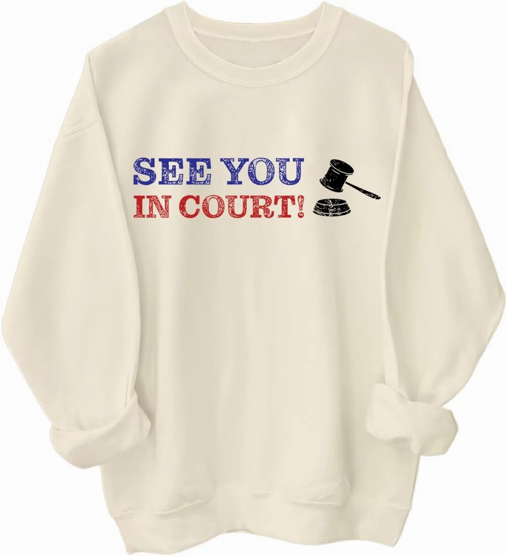 See You in Court Men Women Long Sleeve Sweatshirt Hoodie Shirt
