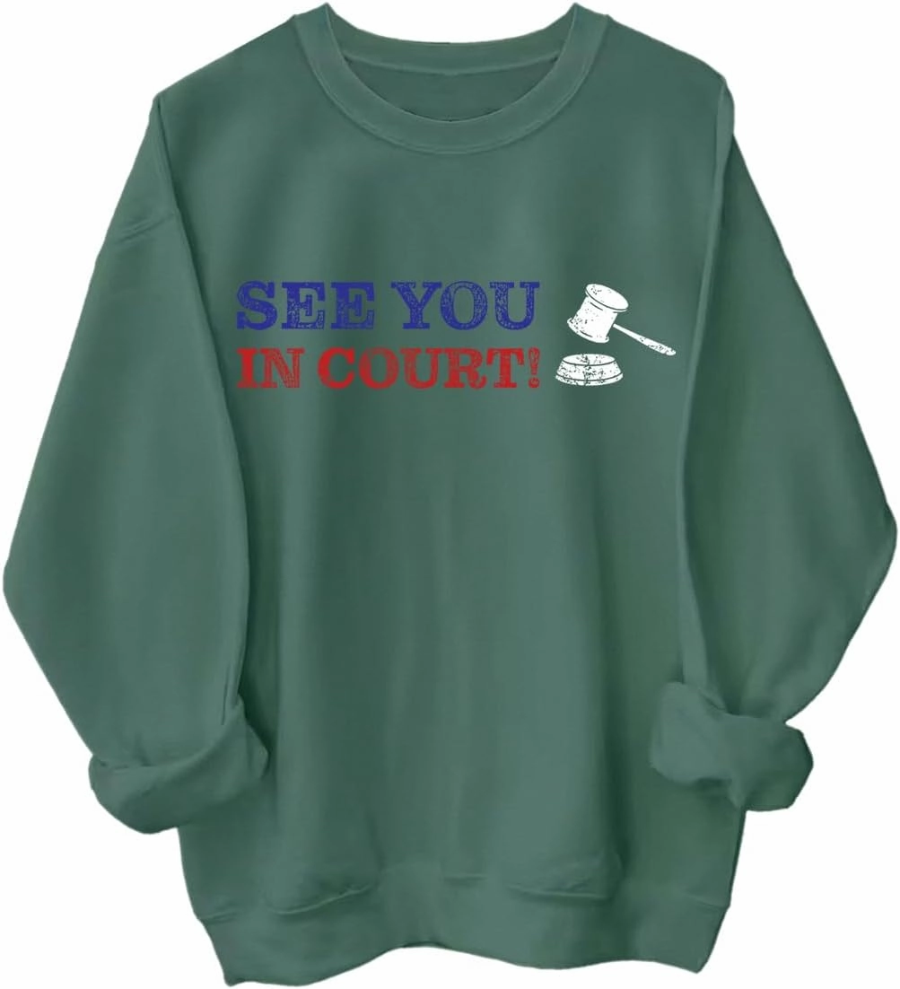 See You in Court Men Women Long Sleeve Sweatshirt Hoodie Shirt
