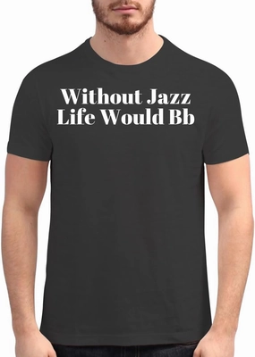 Without Jazz Life Would Bb - Men's Soft Graphic T-Shirt CP05